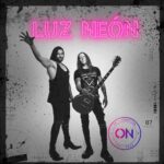 ON, el nuevo proyecto de Rafa Blas e Ix Valieri, presenta «Luz Neón»